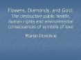 Flowers, Diamonds, and Gold: The destructive public health, human rights and environmental consequences of symbols of love