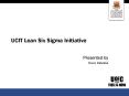 UCIT Lean Six Sigma Initiative Presented by Dave Delesk