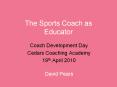 The Sports Coach as Educator Coach Development Day Cedar