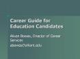 Career Guide for Education Candidates Alison Bowes, Directo