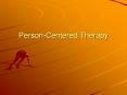 Person-Centered Therapy Person-Centered Therapy Carl Roger