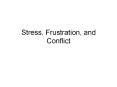 Stress, Frustration, and Conflict Stress Mental and physica