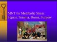 MNT for Metabolic Stress: Sepsis, Trauma, Burns, Surger
