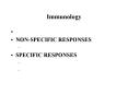 Immunology NON-SPECIFIC RESPONSES SPECIFIC RESPONSES Immun