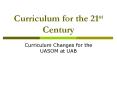 Curriculum for the 21st Century Curriculum Changes for th
