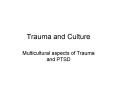 Trauma and Culture Multicultural aspects of Trauma and PTS