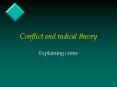 Conflict and radical theory Explaining crime Cultur