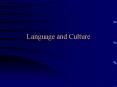 Language and Culture Language: System of human communicatio