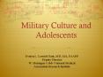 Military Culture and Adolescents Evelyn L. Lewis&Clark, MD