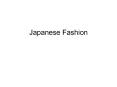 Japanese Fashion Ethical Fashion The latest fashion show i