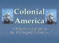 Colonial America ~Daily lives of people in the 13 Origina