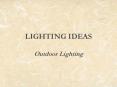 LIGHTING IDEAS Outdoor Lighting Outdoor Lighting Outdoo
