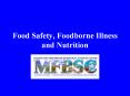 Food Safety, Foodborne Illness and Nutrition Food Safet
