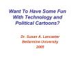 Want To Have Some Fun With Technology and Politica