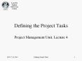 Defining the Project Tasks Project Management Unit, Lectur