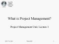 What is Project Management? Project Management Unit, Lectur