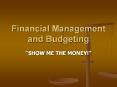 Financial Management and Budgeting  SHOW ME THE MONEY!  Wha