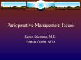 Perioperative Management Issues Karen Stierman, M.D. Franci