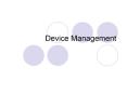 Device Management * * * First Come, First Serve Reques