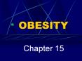 OBESITY Chapter 15 GENETICS, GENETICS, GENETICS !!