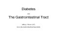Diabetes and The Gastrointestinal Tract Jeffrey I. Brown