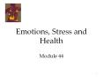 Emotions, Stress and Health Module 44 * Psychology 7e i