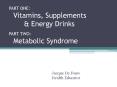 PART ONE: Vitamins, Supplements & Energy Drinks PART TW
