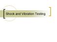Shock and Vibration Testing Agenda Shock Testing Compariso