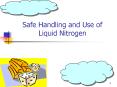 Safe Handling and Use of Liquid Nitrogen Characteristics o