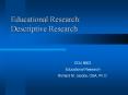 Educational Research: Descriptive Research EDU 860