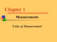 Chapter 1 Measurements Units of Measurement Measurement Yo