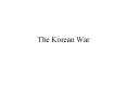 The Korean War Tensions During the 1940 s, politica