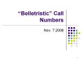  Belletristic  Call Numbers Nov. 7 2008 * * Workflow fo