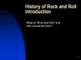 History of Rock and Roll Introduction What is  Rock and Rol