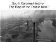 South Carolina History-The Rise of the Textile Mills Textil