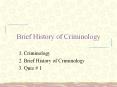 Brief History of Criminology 1. Criminology 2. Brief Histor