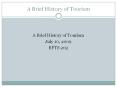 A Brief History of Tourism A Brief History of Tourism Jul