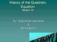History of the Quadratic Equation Sketch 10 By: Stephani