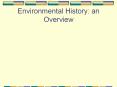 Environmental History: an Overview Environmental Ethic