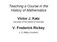 Teaching a Course in the History of Mathematics Victor J