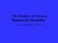  The History of Art as a Humanistic Discipline  Erwi