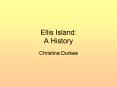 Ellis Island: A History Christina Durkee Ellis Island 177