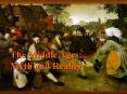 The Middle Ages: Myth and Reality The Middle Ages: The Myt