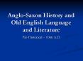 Anglo-Saxon History and Old English Language and Literatur