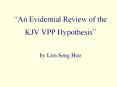  An Evidential Review of the KJV VPP Hypothesis  by Lim Sen