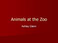 Animals at the Zoo Ashley Glenn Animals at the Zoo This uni