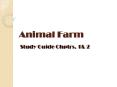 Animal Farm Study Guide Chptrs. 1& 2 Chapter 1 1. Why doe
