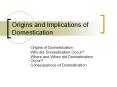 Origins and Implications of Domestication Origins o