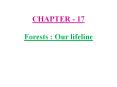 CHAPTER - 17 Forests : Our lifeline 1) Forest :- Forest is 
