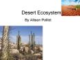 By Allison Poillot Desert Ecosystem Climate The desert i